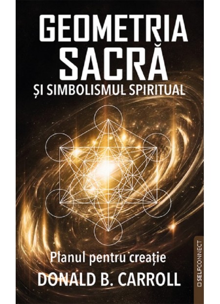 Geometria sacra si simbolismul spiritual. Planul pentru creatie