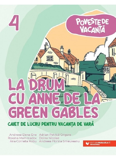 La drum cu Anne de la Green Gables - Clasa 4 - Caiet pentru vacanta