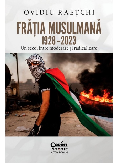 Fratia Musulmana 1928-2023. Un secol intre moderare si radicalizare