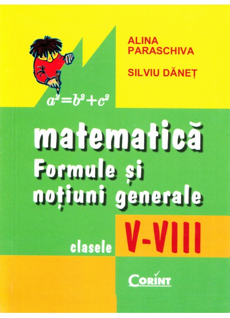 Matematica: formule si notiuni generale - Clasele V - VIII