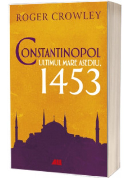 Constantinopol. Ultimul mare asediu, 1453 