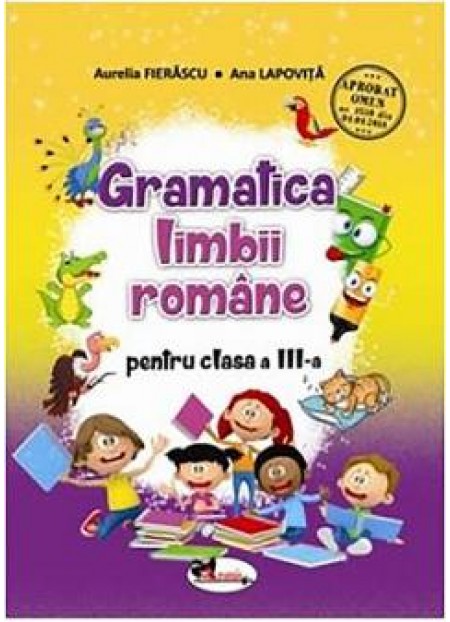  Gramatica limbii romane - Clasa III-a Gramatica limbii romane - Clasa III-a