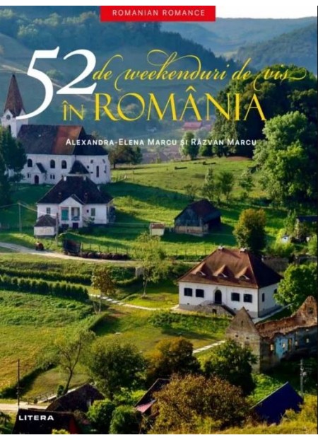 52 de weekenduri de vis in Romania - Alexandra-Elena Marcu, Razvan Marcu