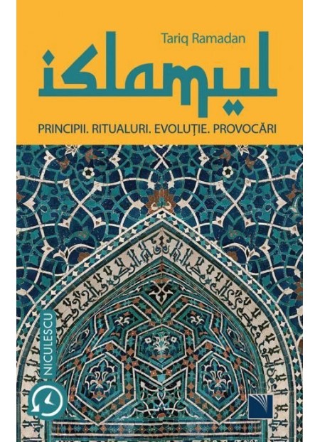 Islamul. Principii, ritualuri, evolutie, provocari