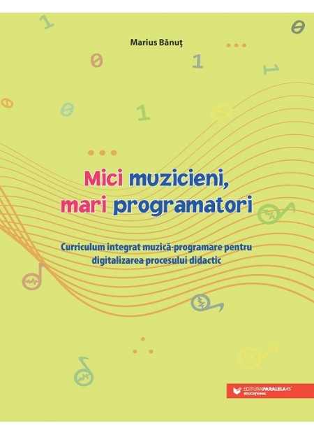 Mici muzicieni, mari programatori. Curriculum integrat muzică-programare pentru digitalizarea procesului didactic