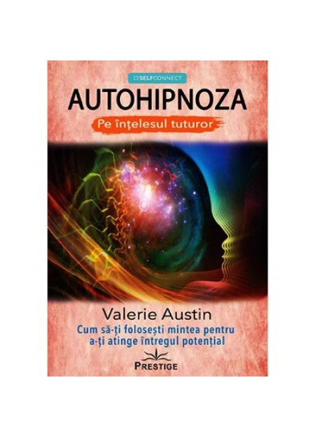 Autohipnoza pe intelesul tuturor - Valerie Austin