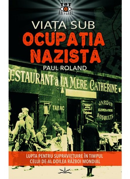  Viata sub Ocupatia Nazista -  Paul Roland 