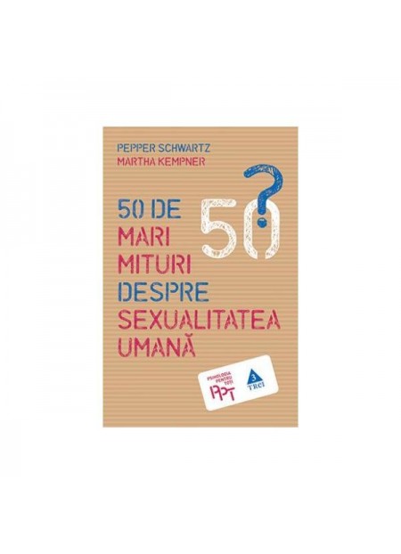 50 de mari mituri despre sexualitatea umana