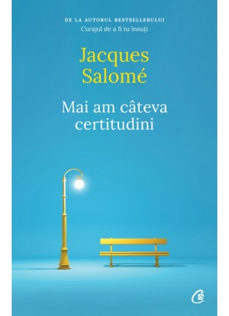 Mai am câteva certitudini - Jacques Salomé