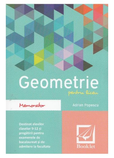 Memorator de geometrie pentru liceu. Ed. 2016