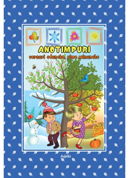 Anotimpuri - Versuri Adunate, Rime Minunate - Izabela Constantin - Editura Aquila '93