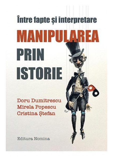 Manipularea prin istorie - Doru Dumitrescu, Mirela Popescu, Cristina Stefan