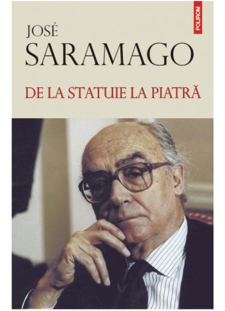 De la statuie la piatra - Jose Saramago - editura Polirom