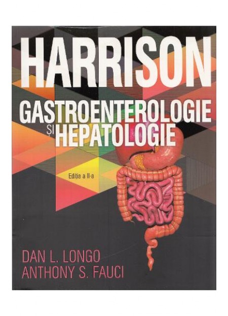 Harrison. Gastroenterologie si hepatologie Ed.2 - Dan L. Longo, Anthony S. Fauci