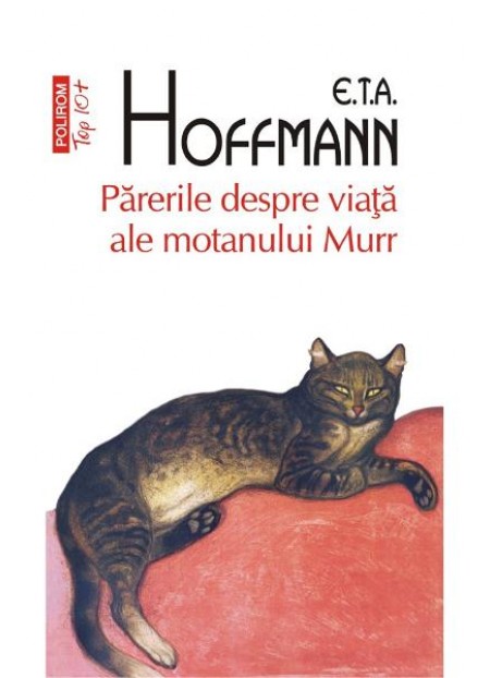 Parerile despre viata ale motanului Murr - E.T.A. Hoffmann
