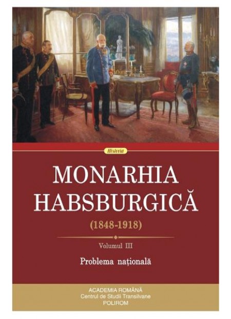 Monarhia Habsburgica 1848-1918. Vol.3