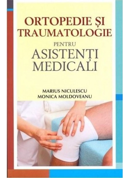 Ortopedie si traumatologie pentru asistenti medicali
