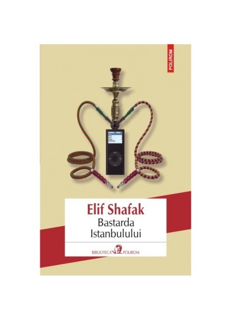 Bastarda Istanbulului (editia 2016), Elif Shafak