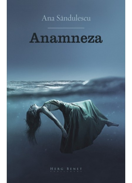 Anamneza - Ana Sandulescu - Editura Herg Benet