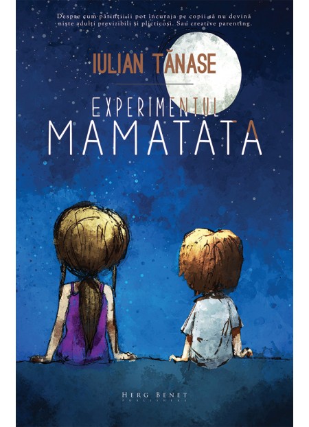 Experimentul Mamatata - Iulian Tanase - Editura Herg Benet