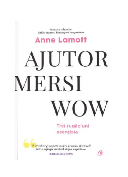Ajutor, mersi, wow - Anne Lamott