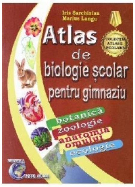 Atlas de biologie scolar pentru gimnaziu - Iris Sarchizian, Marius Lungu - editura Eduard