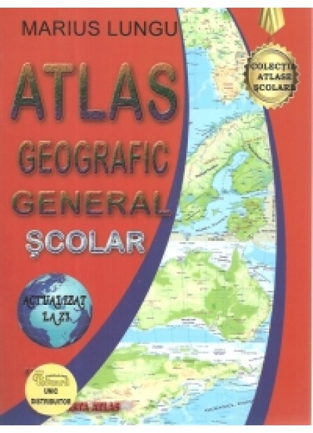 Atlas geografic general scolar - Marius Lungu - editura Eduard