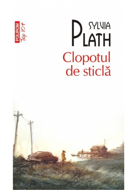 Clopotul De Sticla -  Sylvia Plath 