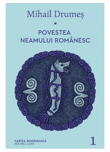 Povestea neamului romanesc. Vol.1 - Mihail Drumes