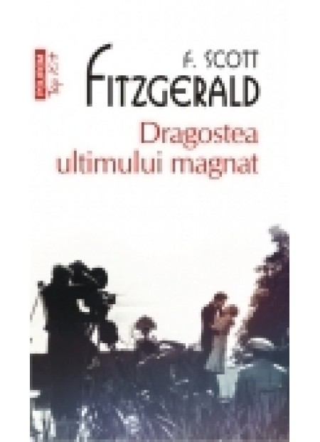 Dragostea ultimului magnat - F.S. Fitzgerald