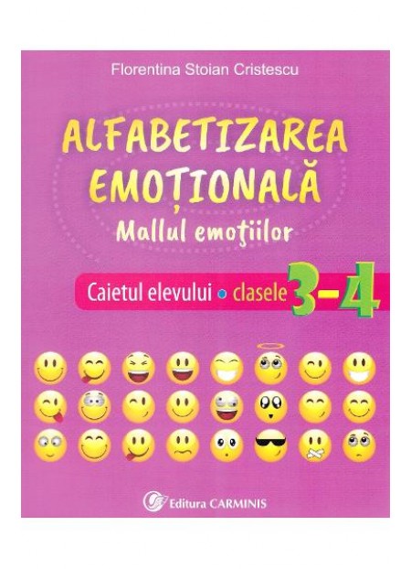 Alfabetizarea emotionala. Mallul emotiilor - Caietul elevului - Clasele 3-4 - Florentina Stoian Cristescu