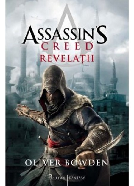 Assassin's Creed. Vol. 4. Revelatii - Oliver Bowden