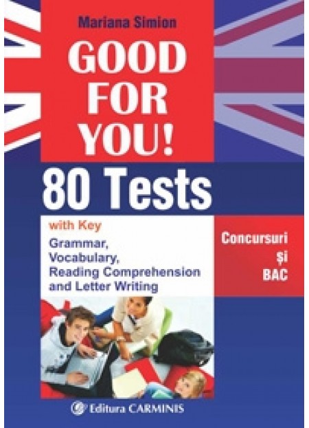 Good for you! 80 tests. Concursuri si bac